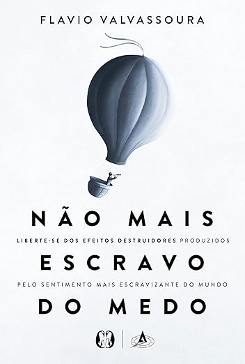 Não mais escravo do Medo - Flavio Valvassoura
