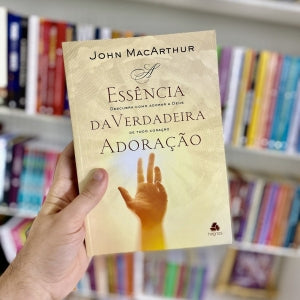 A essência da verdadeira adoração