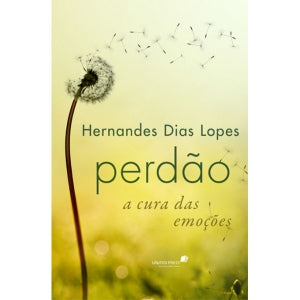 Perdão a cura das emoções
