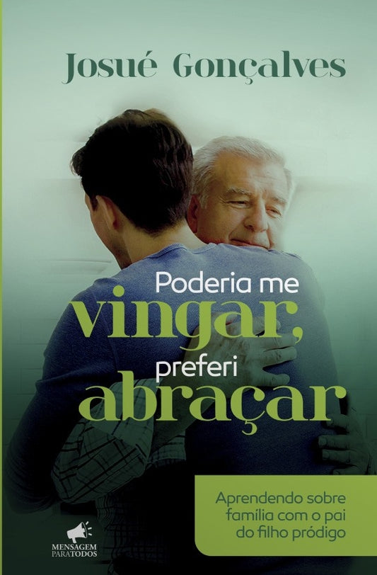 Poderia me vingar preferi abraçar