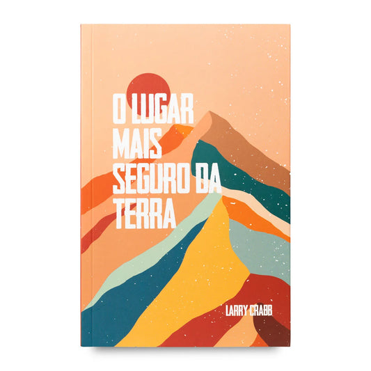 O Lugar Mais Seguro da Terra | Larry Crabb