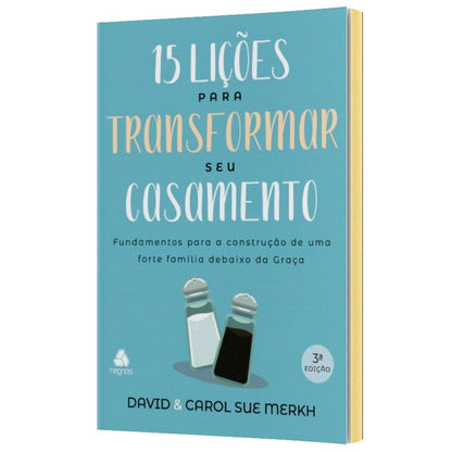 15 lições para transformar seu casamento: Fundamentos para a construção de uma forte família debaixo da graça