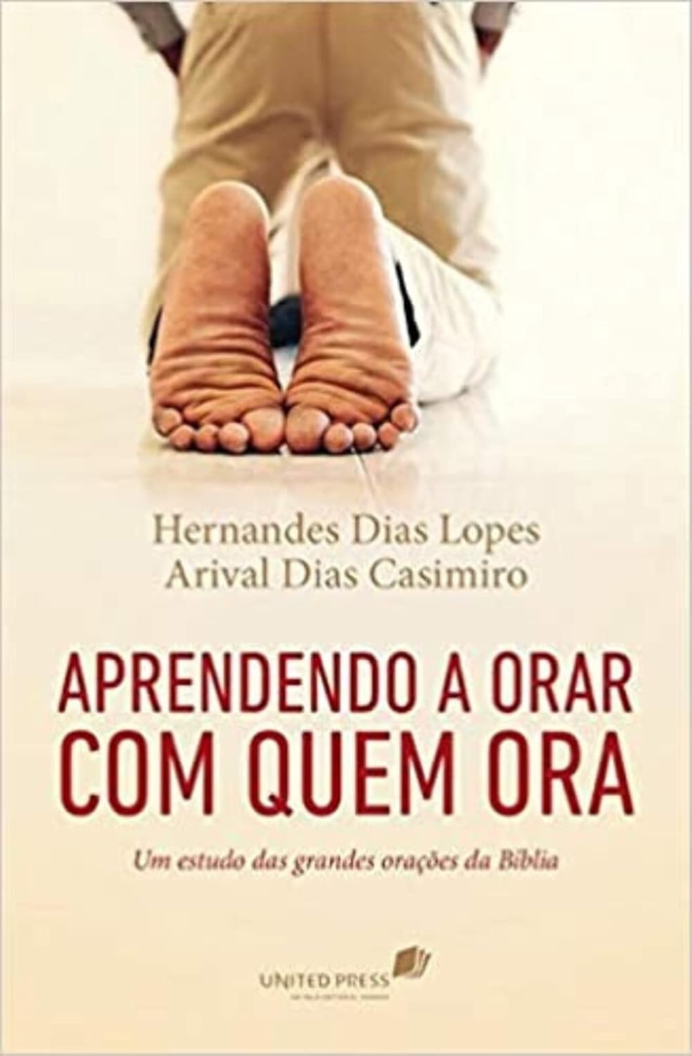 Aprendendo a orar com quem ora: Um estudo das grandes orações da bíblia