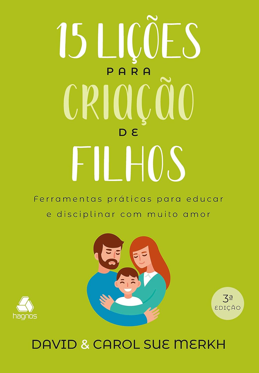 15 Lições para criação de filhos: Ferramentas práticas para educar e disciplinar com muito amor