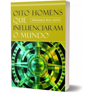 OITO HOMENS QUE INFLUENCIARAM O MUNDO