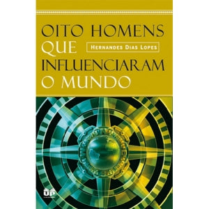 OITO HOMENS QUE INFLUENCIARAM O MUNDO