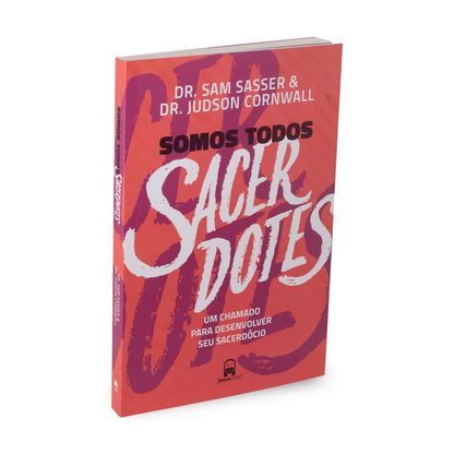 Somos Todos Sacerdotes | Dr. Sam Sasser & Dr. Judson Cornwall